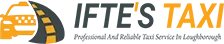 Ifte’s Taxi Loughborough – Reliable Local and Airport Taxi Service